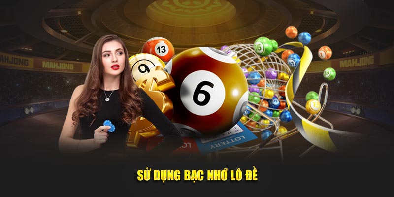 Sử dụng bạc nhớ lô đề