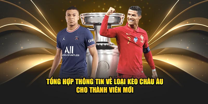 Tổng hợp thông tin về loại kèo châu Âu cho thành viên mới